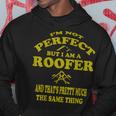 Roofer Funny Roofing Mechanic Perfect Roofing Pun Hoodie Unique Gifts