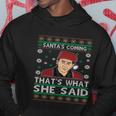 Santas Coming Thats What She Said Christmas Gift Hoodie Unique Gifts