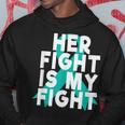 Sexual Assault Awareness - Her Fight Is My Fight Hoodie Unique Gifts