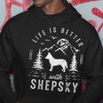Shepsky Life Better Mom Dad Dog Hoodie Unique Gifts