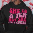 She’S A Ten But She Hits Curbs Hoodie Unique Gifts