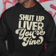 Shut Up Liver Youre Fine - Funny St Patricks Day Drinking Hoodie Unique Gifts