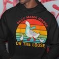 Silly Mama Goose On The Loose Funny Vintage Vibe Goose Hoodie Unique Gifts
