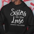 Sisters On The Loose Sisters Trip 2022 Vacation Men Hoodie Personalized Gifts