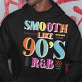 Smooth Like 90S R&B 1990S 90S I Heart The Nineties Hoodie Unique Gifts