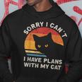 Sorry I Cant I Have Plans With My Cat Funny Gift Cat Lovers Hoodie Funny Gifts