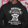 Sorry I Like My Dog More Than You Not Sorry Hoodie Unique Gifts Sorry I Like My Dog More Than You Not Sorry Hoodie Unique Gifts