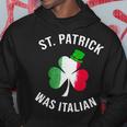 St Patrick Was Italian Shirt | St Patricks Day Hoodie Unique Gifts