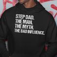 Step Dad The Man The Myth The Bad Influence Vintage Design Hoodie Funny Gifts