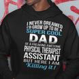 Super Cool Dad Of Physical Therapist Assistant Hoodie Funny Gifts