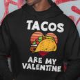 Tacos Are My Valentine Funny Valentines Day Mexican Food Men Hoodie Graphic Print Hooded Sweatshirt Funny Gifts