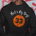 Thats My Boy 33 Basketball Player Mom Or Dad Gift Hoodie Unique Gifts
