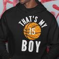 Thats My Boy Jersey Number 15 Vintage Basketball Mom Dad Hoodie Funny Gifts