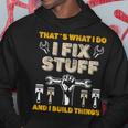 Thats What I Do I Fix Stuff And I Build Things Mechanic Fix Hoodie Unique Gifts