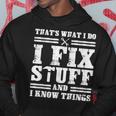 Thats What I Do I Fix Stuff And I Know Things Funny Sayings Hoodie Unique Gifts