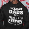 The Best Dads Get Promoted To Peepaw Grandpa GiftGift For Mens Hoodie Unique Gifts