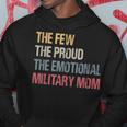 The Few The Proud The Emotional Military Mom Mamas Mothers Hoodie Unique Gifts