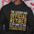 The Legend Has Retired If You Want To Talk Youll Be Charged A Fees Hoodie Unique Gifts