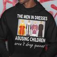 The Men In Dresses Abusing Children Arent Drag Queens Hoodie Unique Gifts