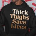 Thick Thighs Save Lives Thick Thighs Save Lives Hoodie Unique Gifts