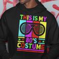 This Is My 80S Costume 80 Styles Men 80S Disco 1980S Outfit Hoodie Unique Gifts
