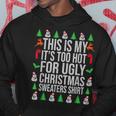 This Is My Its Too Hot For Ugly Christmas Sweaters Xmas Men Hoodie Graphic Print Hooded Sweatshirt Funny Gifts