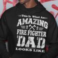 This Is What An Amazing Fire Fighter Dad Looks Like Hoodie Funny Gifts