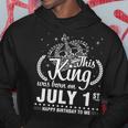 This King Was Born On July 1St Happy Birthday To Me You Dad Hoodie Unique Gifts