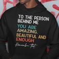 To The Person Behind Me You Are Amazing Beautiful And Enough Hoodie Funny Gifts