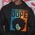 Unapologetically Dope Black Pride Afro Black History Melanin V7 Hoodie Funny Gifts