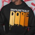 Unapologetically Dope Melanin Black Women Black History V3 Hoodie Funny Gifts