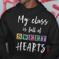 Valentines Day My Class Full Of Sweethearts Teacher Funny V2 Hoodie Funny Gifts