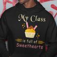 Valentines Day My Class Full Of Sweethearts Teacher Funny V4 Hoodie Funny Gifts