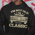 Vintage Dad Im Not Old Im Classic Fathers Day Hoodie Funny Gifts