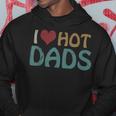 Vintage I Love Hot Dads I Heart Hot Dads Fathers Day Hoodie Funny Gifts