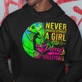 Volleyball Never Underestimate A Girl Who Plays Volleyball Hoodie Unique Gifts