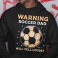 Warning Soccer Dad Will Yell Loudly Daddy Player Father Papa Hoodie Unique Gifts