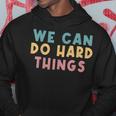 We Can Do Hard Things Motivational Teacher Hoodie Funny Gifts