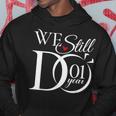 We Still Do 1 Year Funny Couple 1St Wedding Anniversary Hoodie Unique Gifts