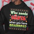 Who Needs Santa When You Have Grandpa Sweater Ugly Christmas Hoodie Unique Gifts