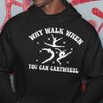 Why Walk When You Can Cartwheel Tumbling Funny Girl Hoodie Unique Gifts