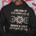 Witch Im Going To Let Karma Fix It Because If I Fix It Men Hoodie Personalized Gifts