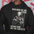With Guns We Are Citizens Without Guns On Back Hoodie Unique Gifts