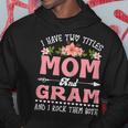 Womens I Have Two Titles Mom And Gram Cute Flower Mothers Day V2 Hoodie Funny Gifts