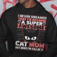 Womens Never Dreamed That Id Become A Super Awesome Cat Mom Women Hoodie Personalized Gifts