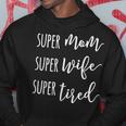 Womens Super Mom Super Wife Super Tired Mom Hoodie Unique Gifts