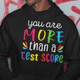 You Are More Than A Test Score Hoodie Unique Gifts