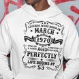 53 Years Old Gifts Legends Born In March 1970 53Rd Birthday Hoodie Funny Gifts