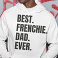 Best Frenchie Dad Ever French Bulldog Gifts Hoodie Unique Gifts