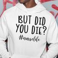 But Did You Die Nurse Life Funny Women Mother Day Men Hoodie Graphic Print Hooded Sweatshirt Funny Gifts